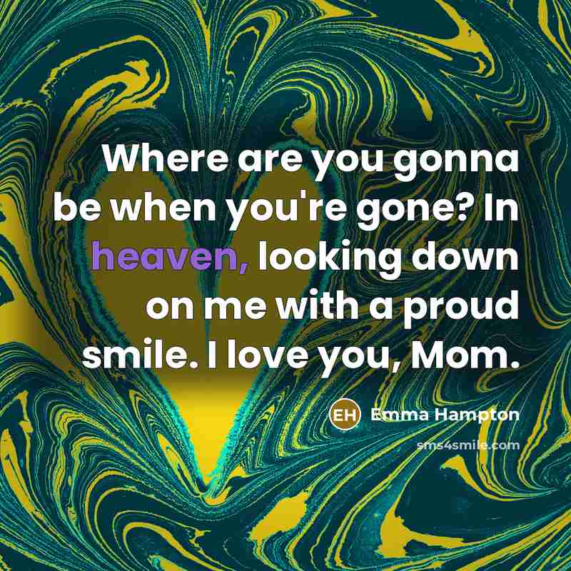 “Where are you gonna be when you're gone? In heaven,…” quote by Emma Hampton