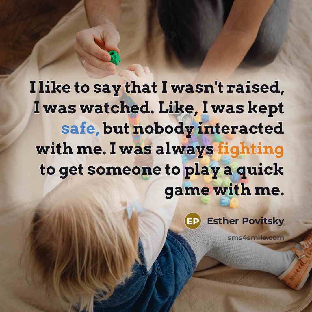 “I like to say that I wasn't raised, I was…” quote by Esther Povitsky