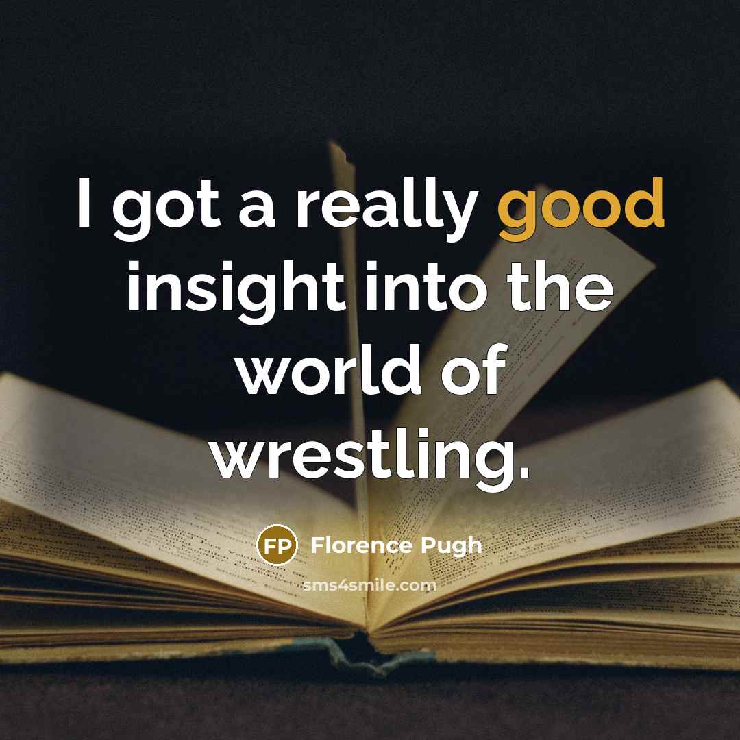 “I got a really good insight into the world of…” quote by Florence Pugh