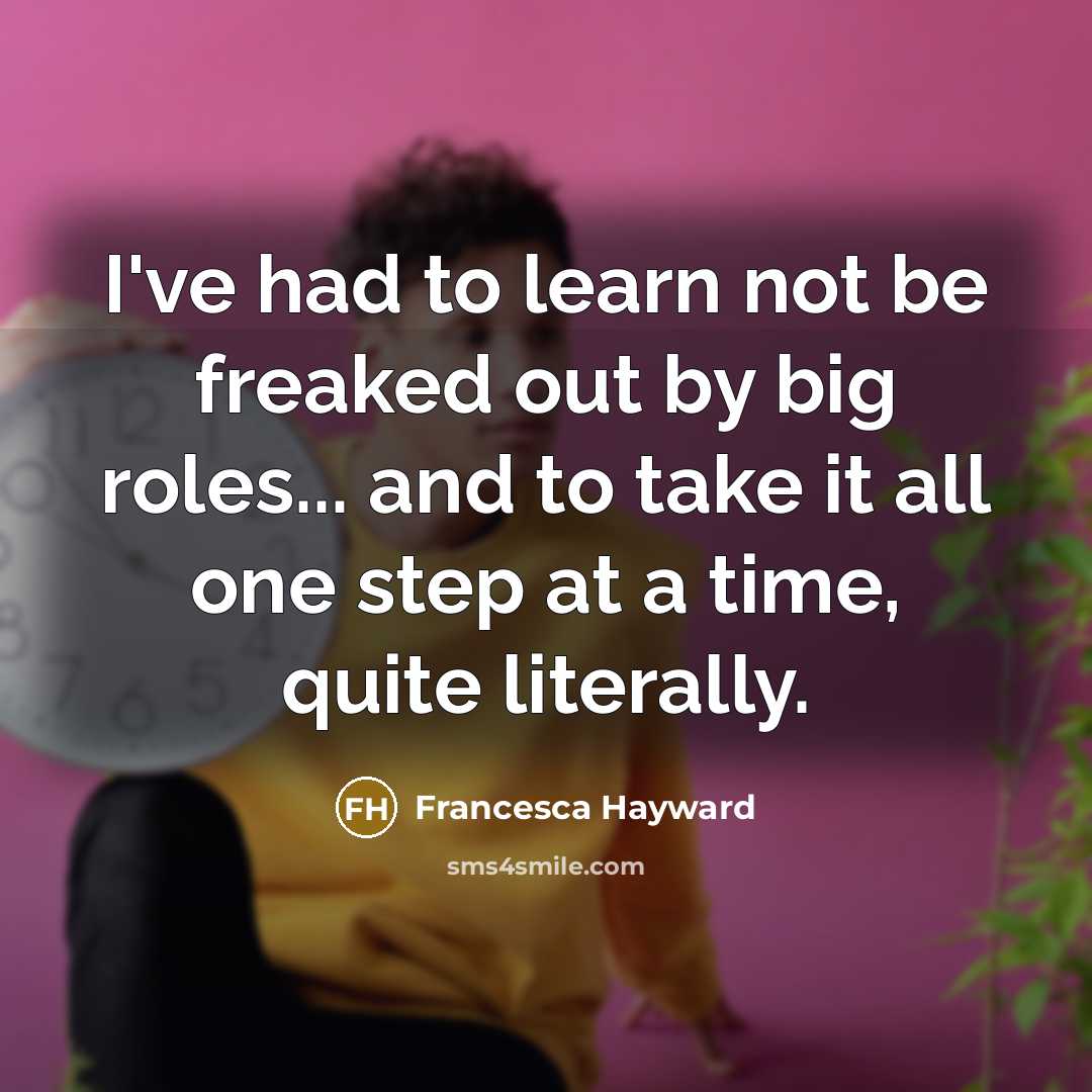 “I've had to learn not be freaked out by big…” quote by Francesca Hayward