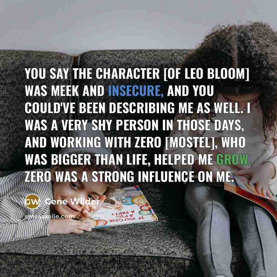 “You say the character [of Leo Bloom] was meek and…” quote by Gene Wilder