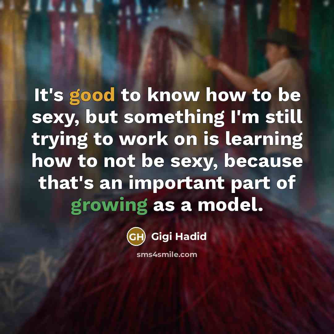 “It's good to know how to be sexy, but something…” quote by Gigi Hadid