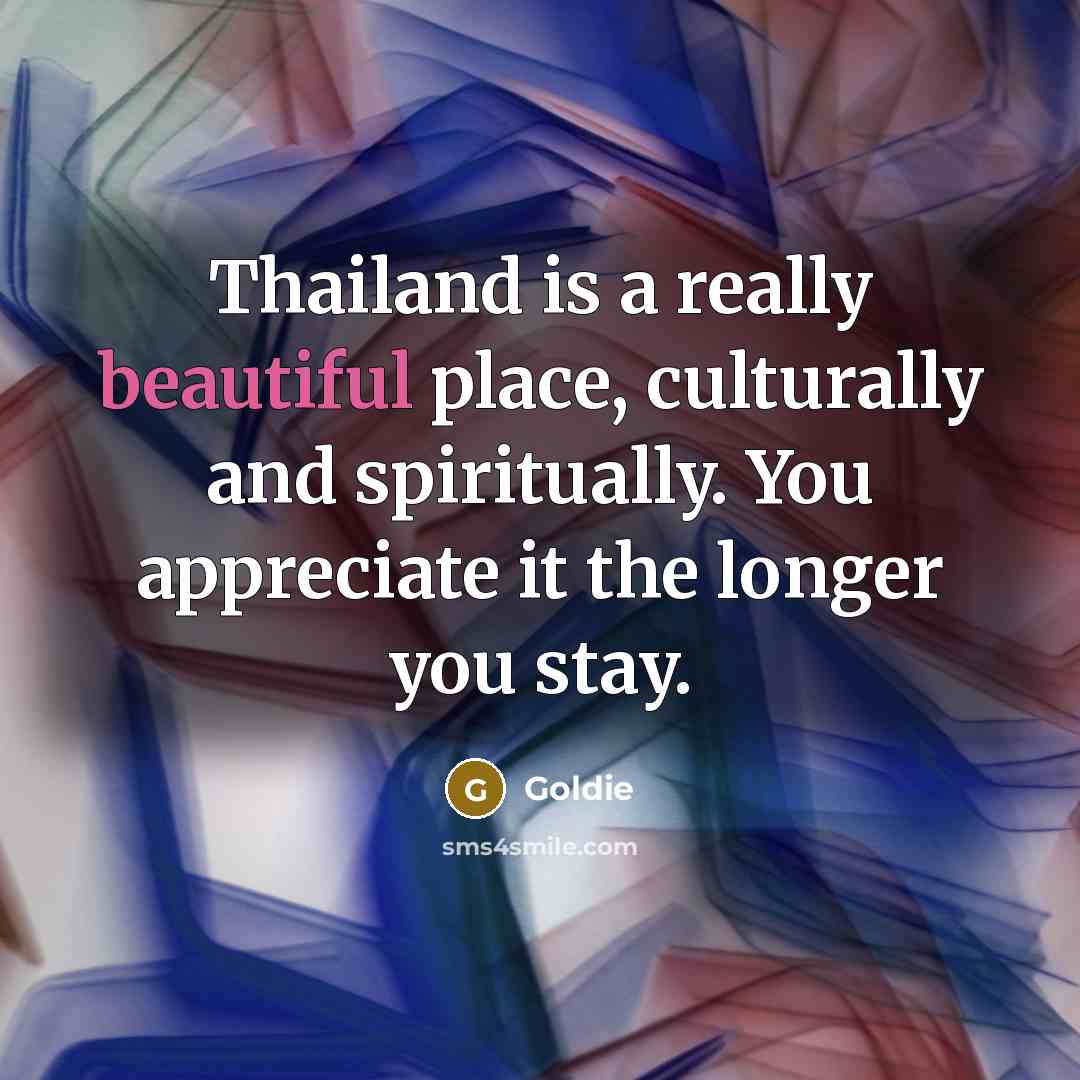 “Thailand is a really beautiful place, culturally and spiritually. You…” quote by Goldie