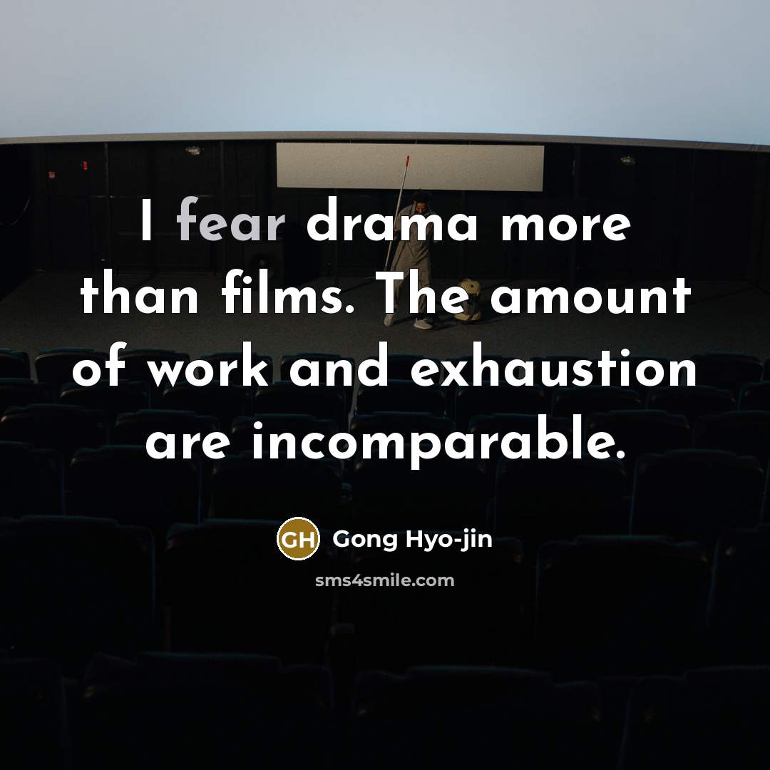 “I fear drama more than films. The amount of work…” quote by Gong Hyo-jin