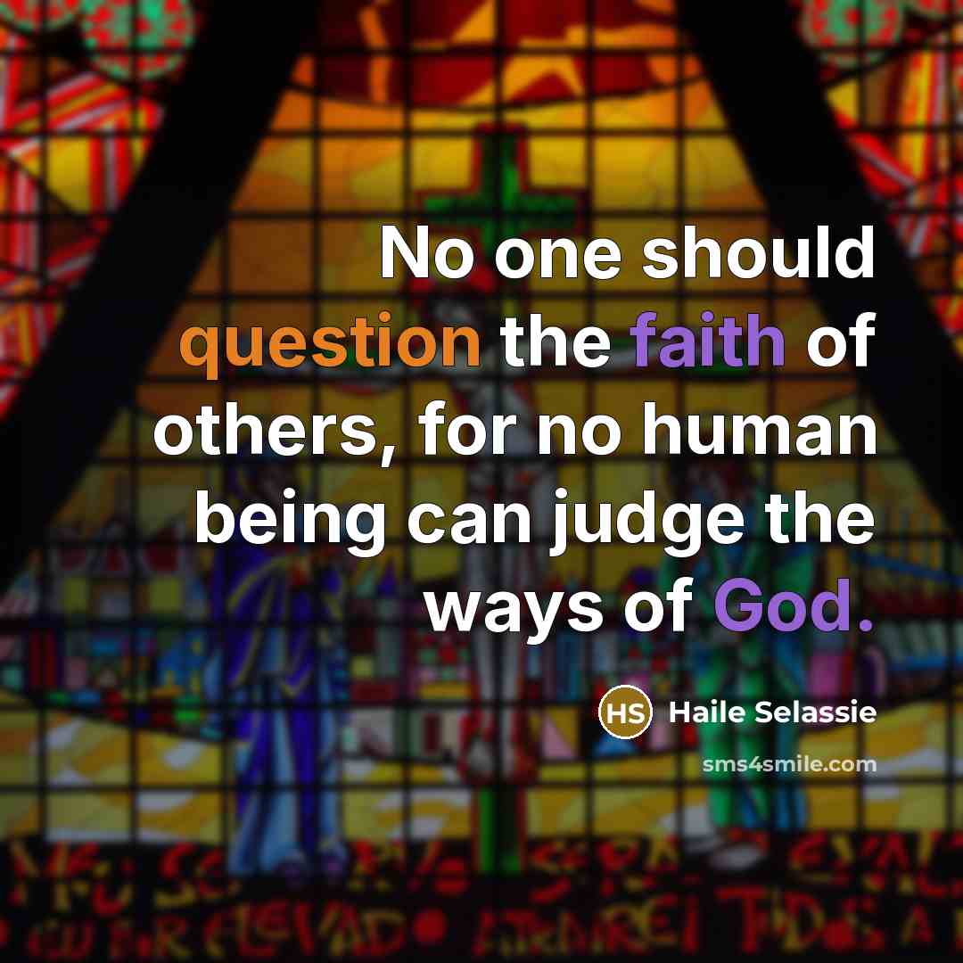 “No one should question the faith of others, for no…” quote by Haile Selassie