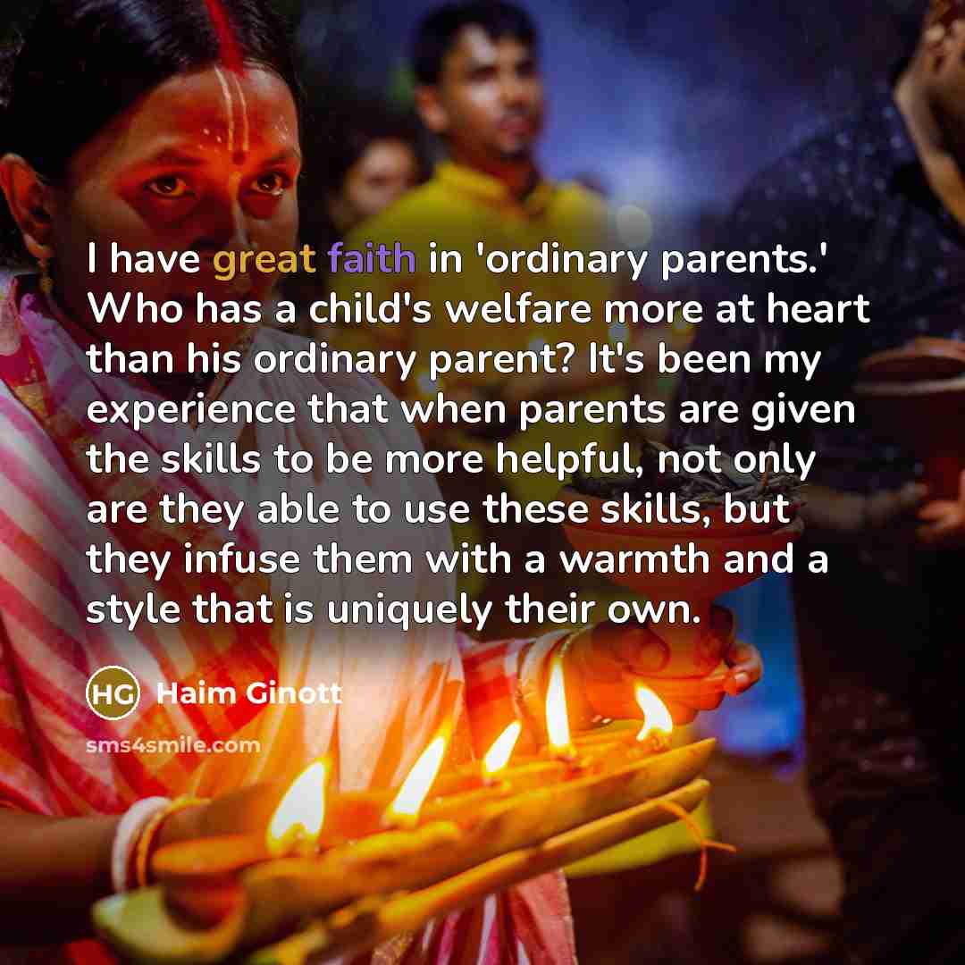 “I have great faith in 'ordinary parents.' Who has a…” quote by Haim Ginott