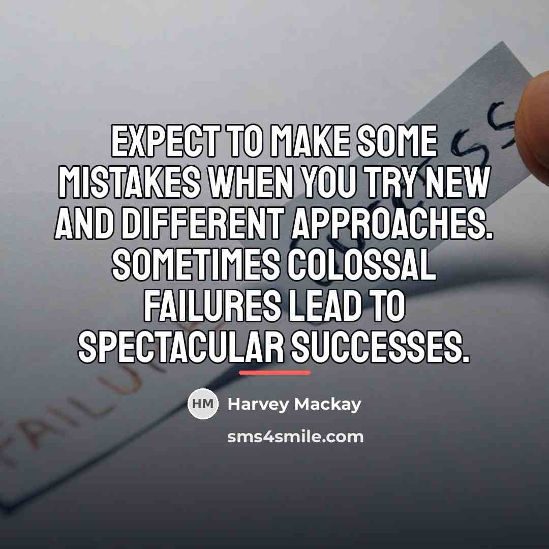 “Expect to make some mistakes when you try new and…” quote by Harvey Mackay