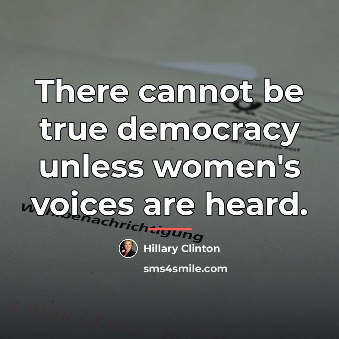“There cannot be true democracy unless women's voices are heard.…” quote by Hillary Clinton