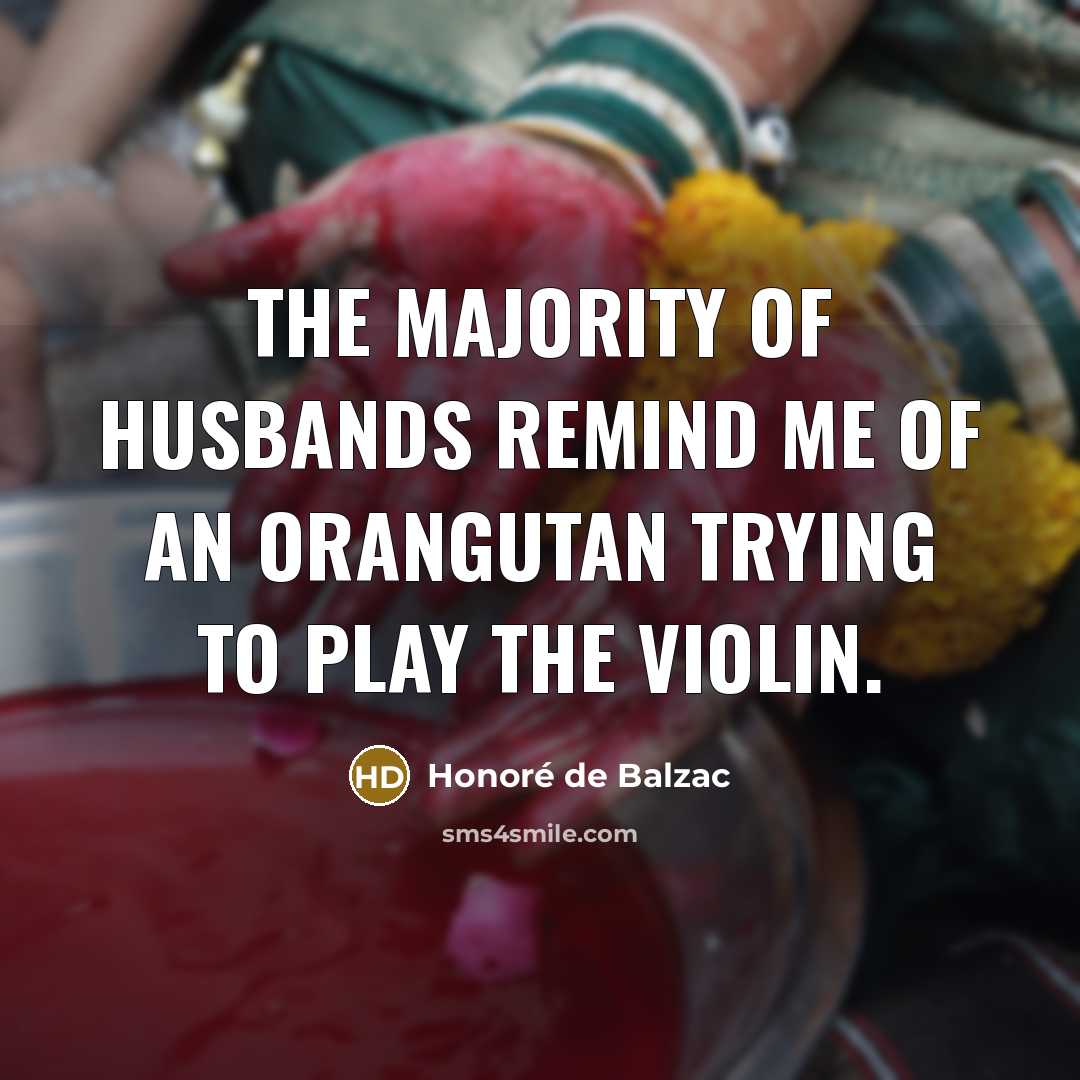 “The majority of husbands remind me of an orangutan trying…” quote by Honore de Balzac