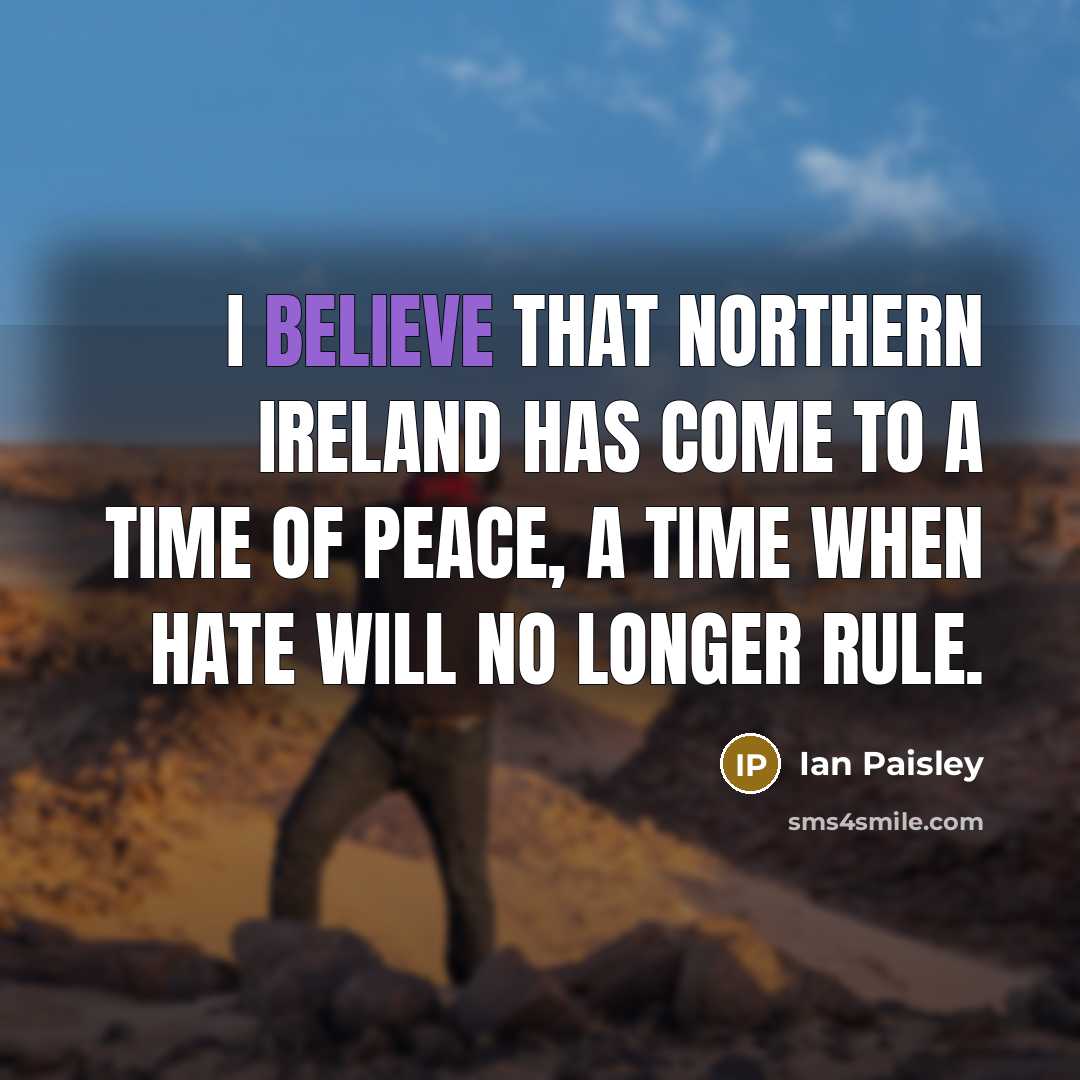 “I believe that Northern Ireland has come to a time…” quote by Ian Paisley