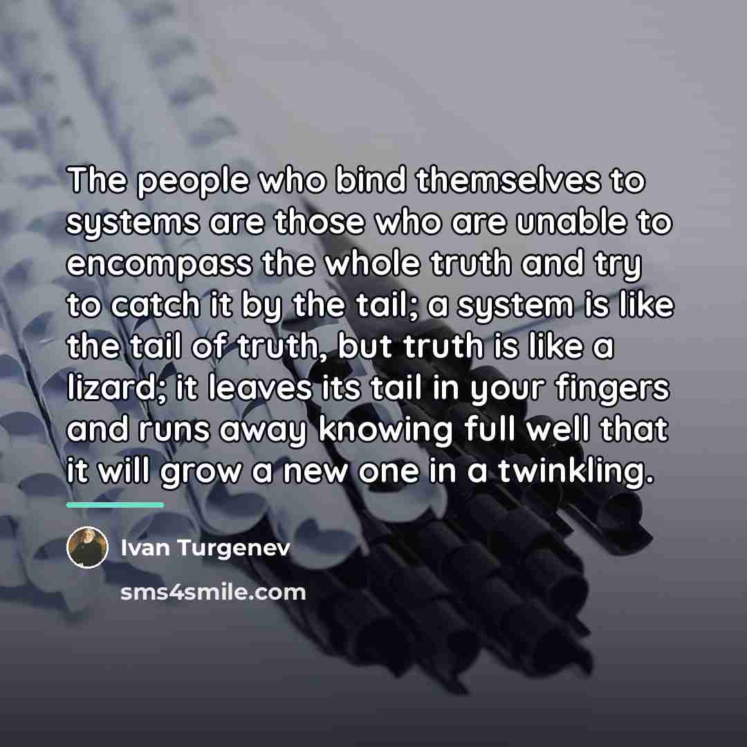 “The people who bind themselves to systems are those who…” quote by Ivan Turgenev