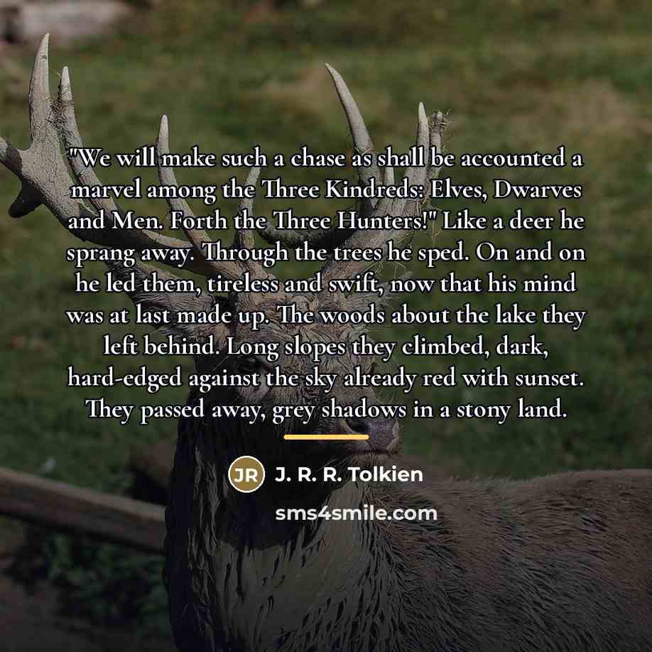 “"We will make such a chase as shall be accounted…” quote by J. R. R. Tolkien
