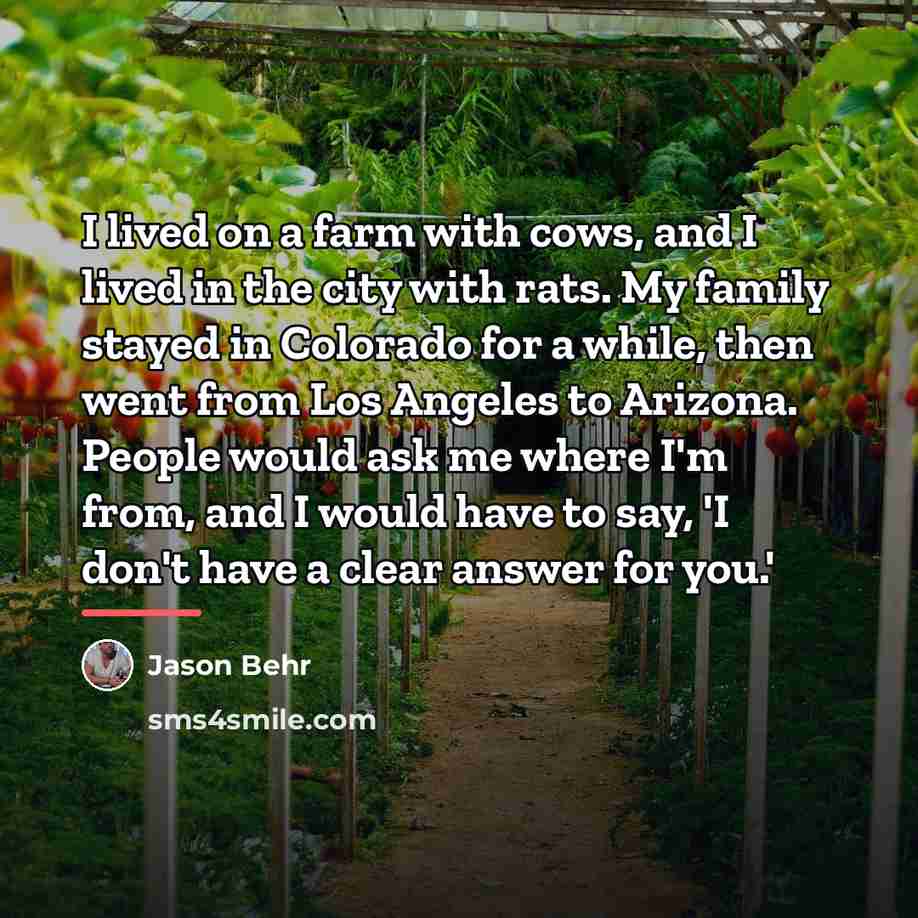 “I lived on a farm with cows, and I lived…” quote by Jason Behr