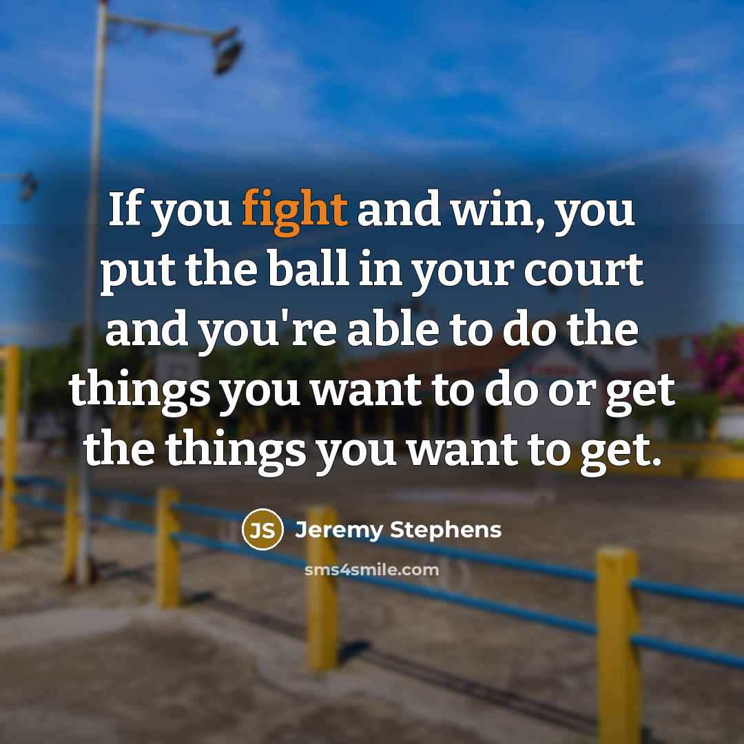 “If you fight and win, you put the ball in…” quote by Jeremy Stephens