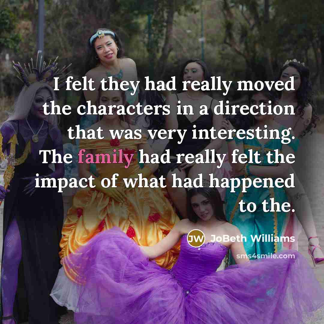 “I felt they had really moved the characters in a…” quote by JoBeth Williams