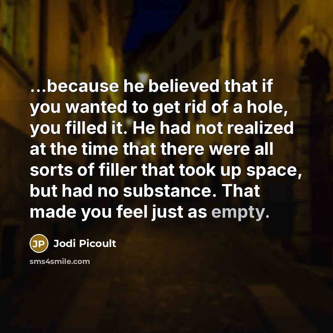 “...because he believed that if you wanted to get rid…” quote by Jodi Picoult