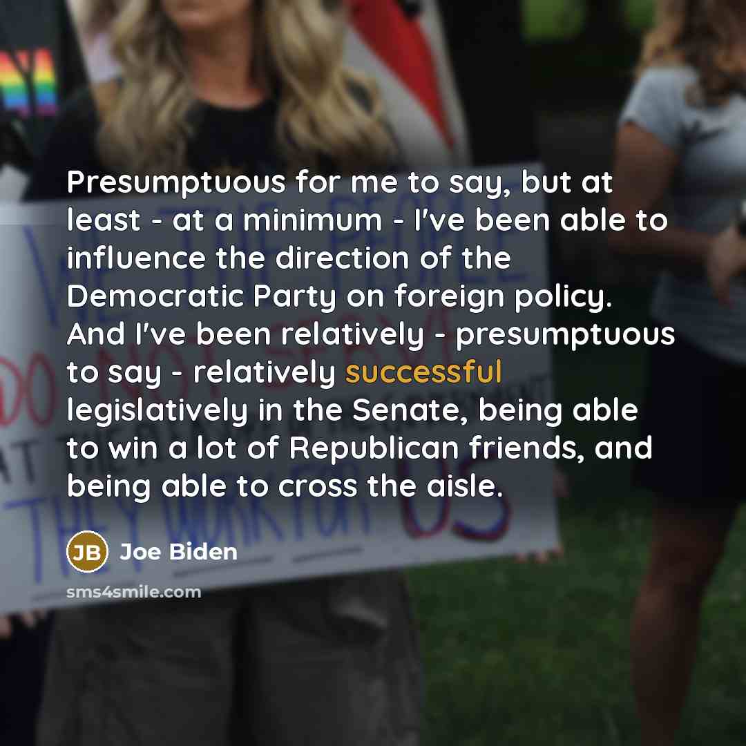 “Presumptuous for me to say, but at least - at…” quote by Joe Biden