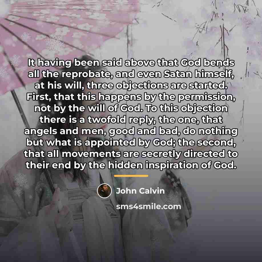 “It having been said above that God bends all the…” quote by John Calvin