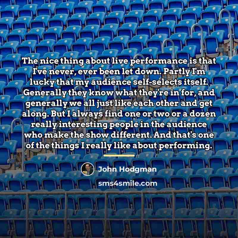 “The nice thing about live performance is that I've never,…” quote by John Hodgman