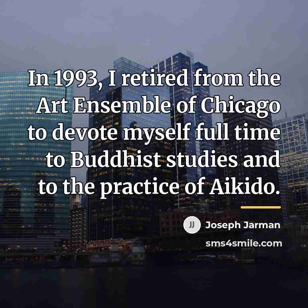 “In 1993, I retired from the Art Ensemble of Chicago…” quote by Joseph Jarman