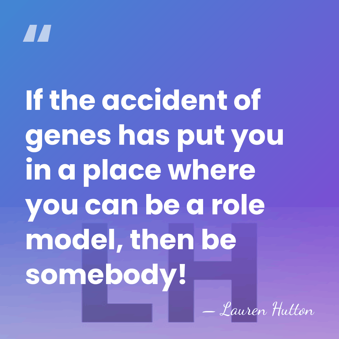 If the accident of genes has put you in a place where&hellip; - Lauren Hutton