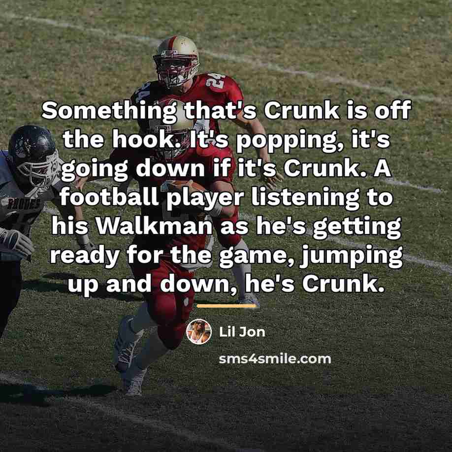 “Something that's Crunk is off the hook. It's popping, it's…” quote by Lil Jon