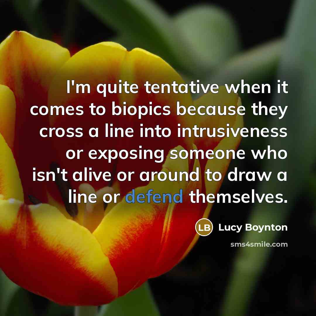 “I'm quite tentative when it comes to biopics because they…” quote by Lucy Boynton