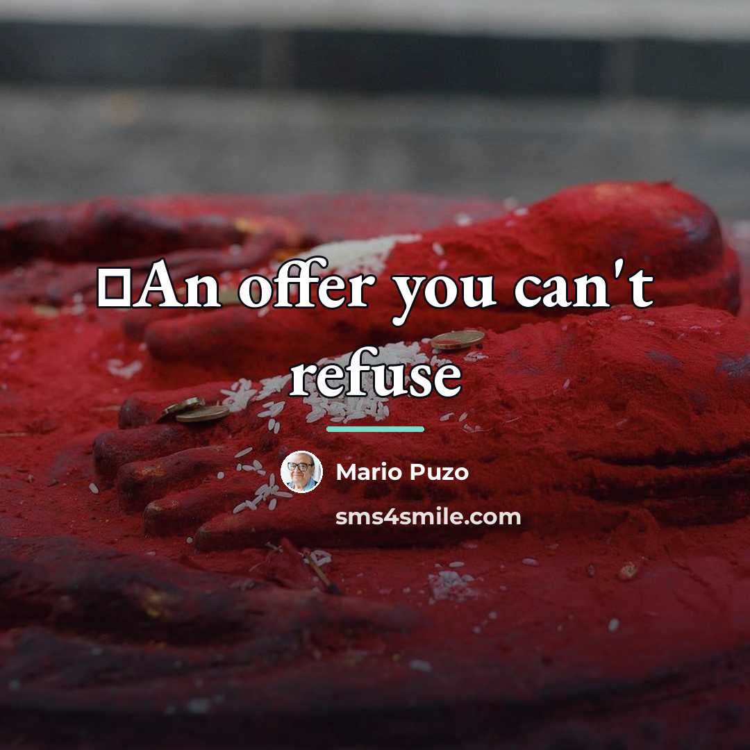 “ِAn offer you can't refuse…” quote by Mario Puzo