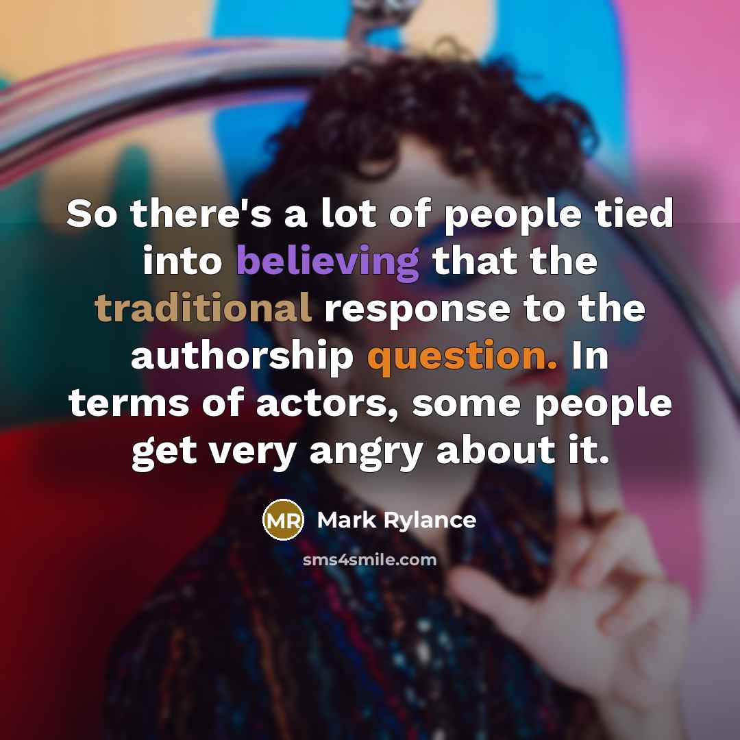 “So there's a lot of people tied into believing that…” quote by Mark Rylance