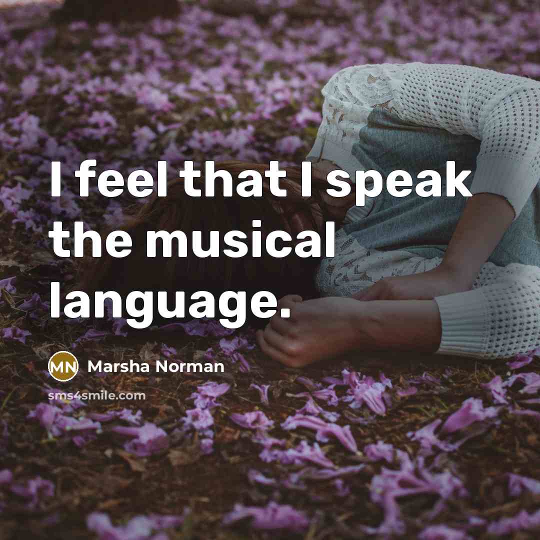 “I feel that I speak the musical language.…” quote by Marsha Norman