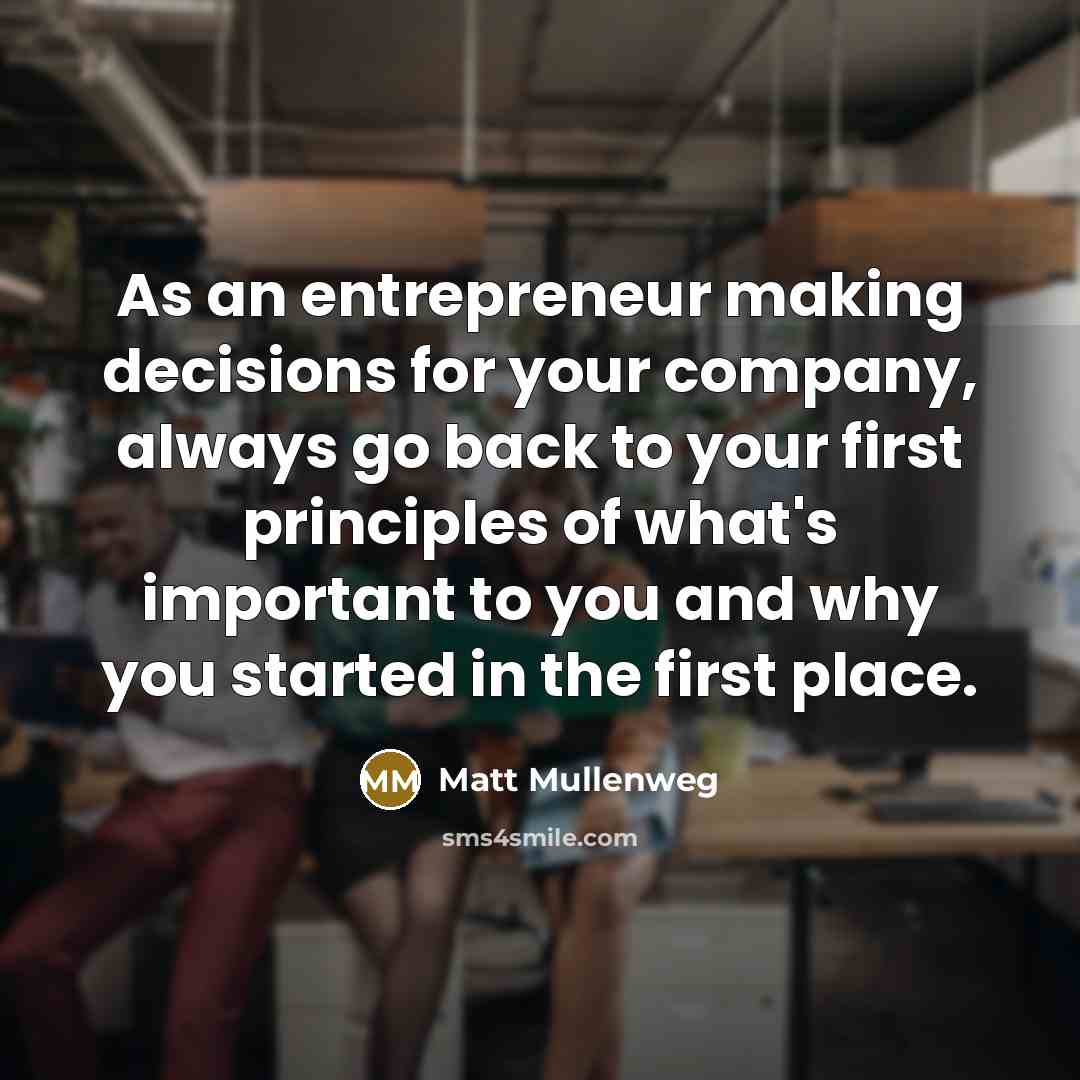 “As an entrepreneur making decisions for your company, always go…” quote by Matt Mullenweg