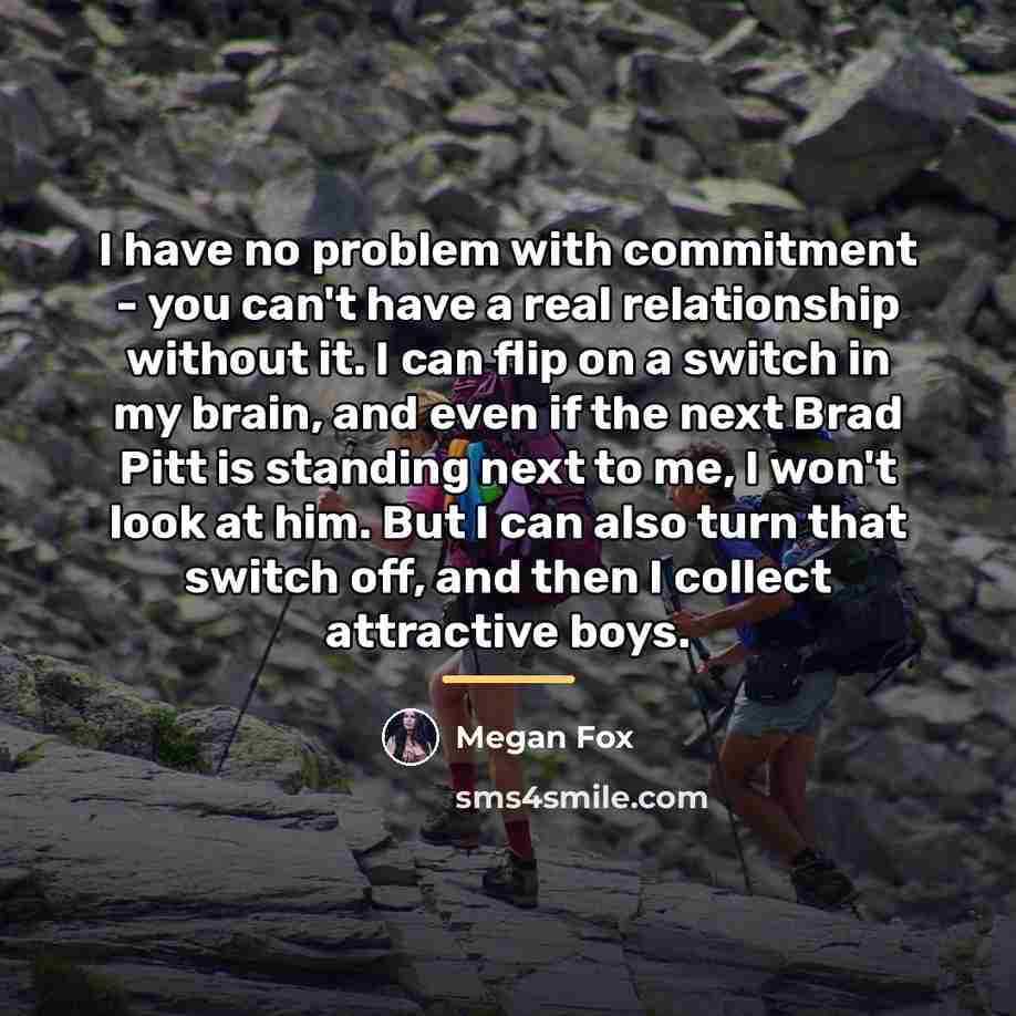 “I have no problem with commitment - you can't have…” quote by Megan Fox