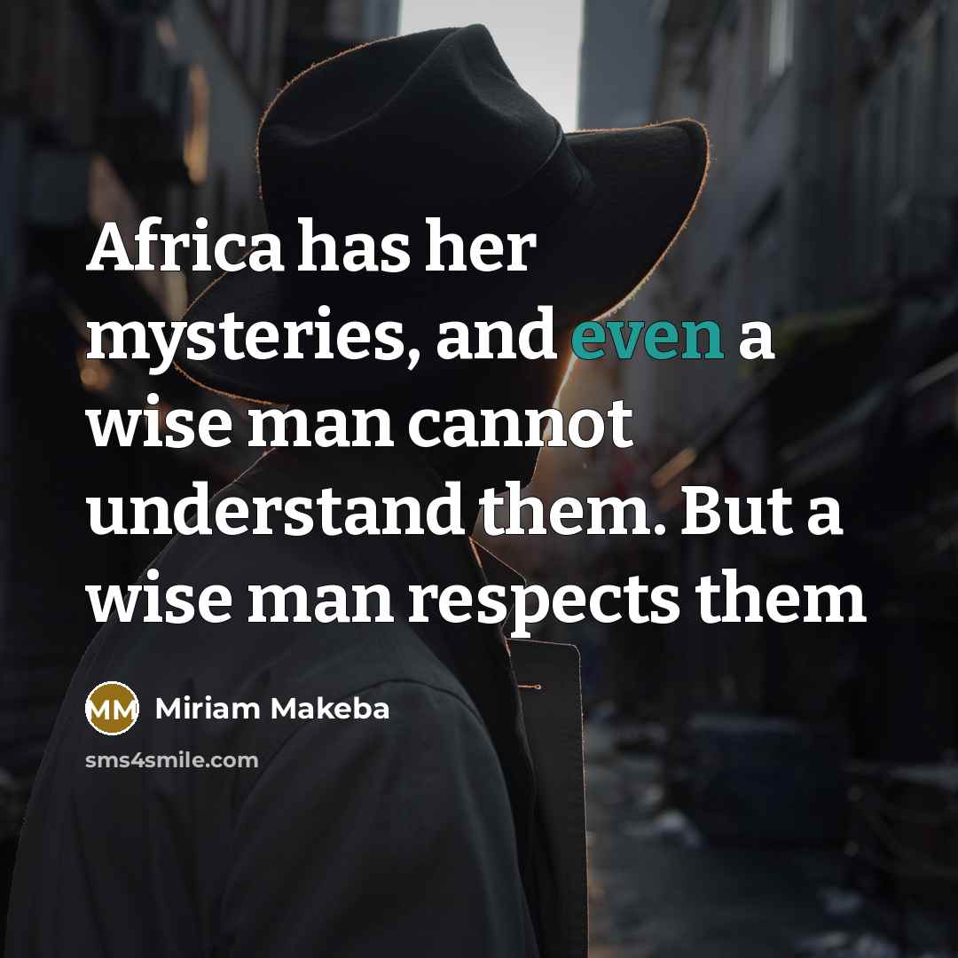 “Africa has her mysteries, and even a wise man cannot…” quote by Miriam Makeba