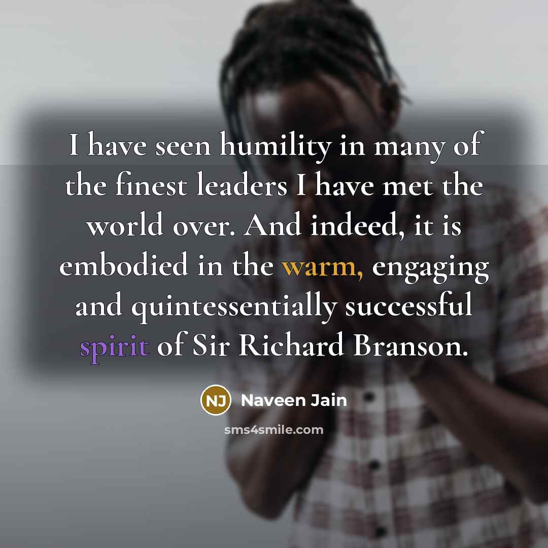 “I have seen humility in many of the finest leaders…” quote by Naveen Jain