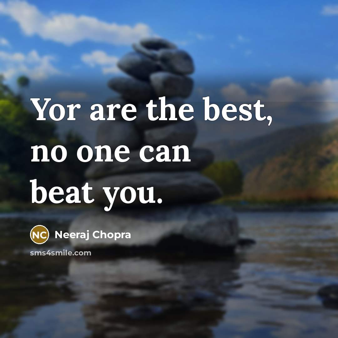 “Yor are the best, no one can beat you.” quote by Neeraj Chopra