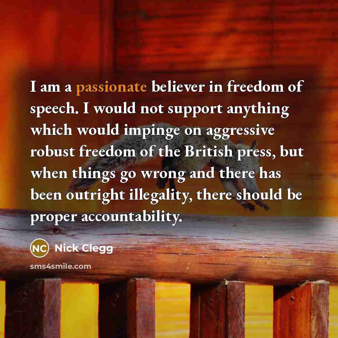 “I am a passionate believer in freedom of speech. I…” quote by Nick Clegg