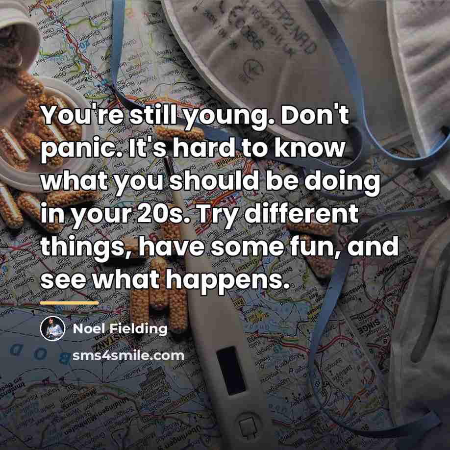 “You're still young. Don't panic. It's hard to know what…” quote by Noel Fielding