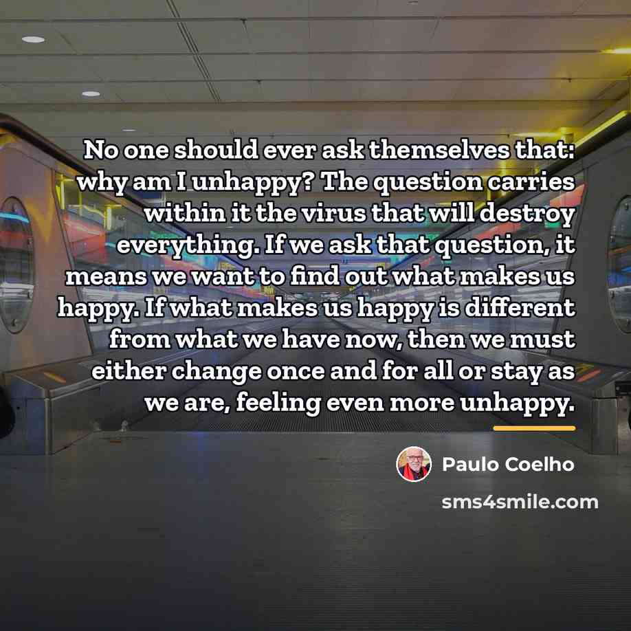 “No one should ever ask themselves that: why am I…” quote by Paulo Coelho