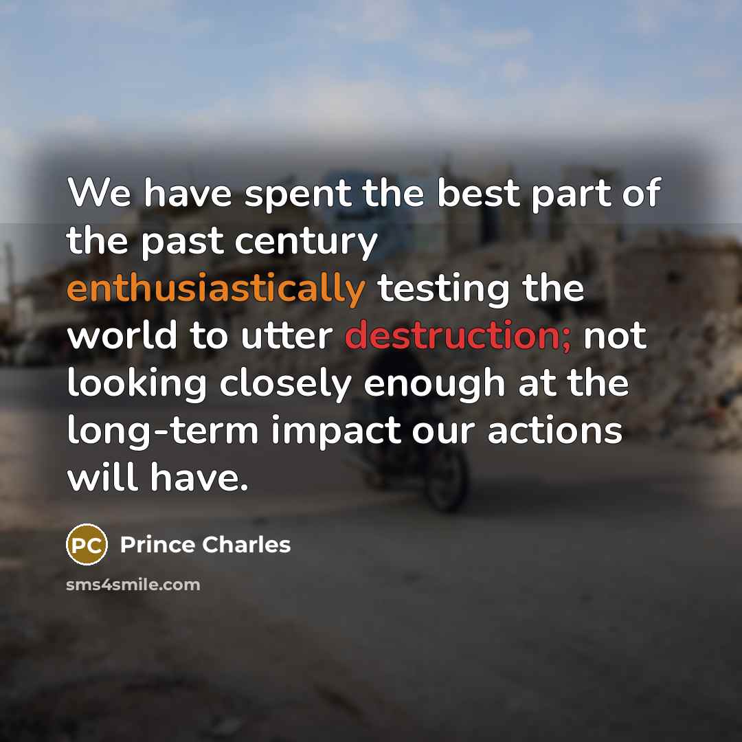 “We have spent the best part of the past century…” quote by Prince Charles