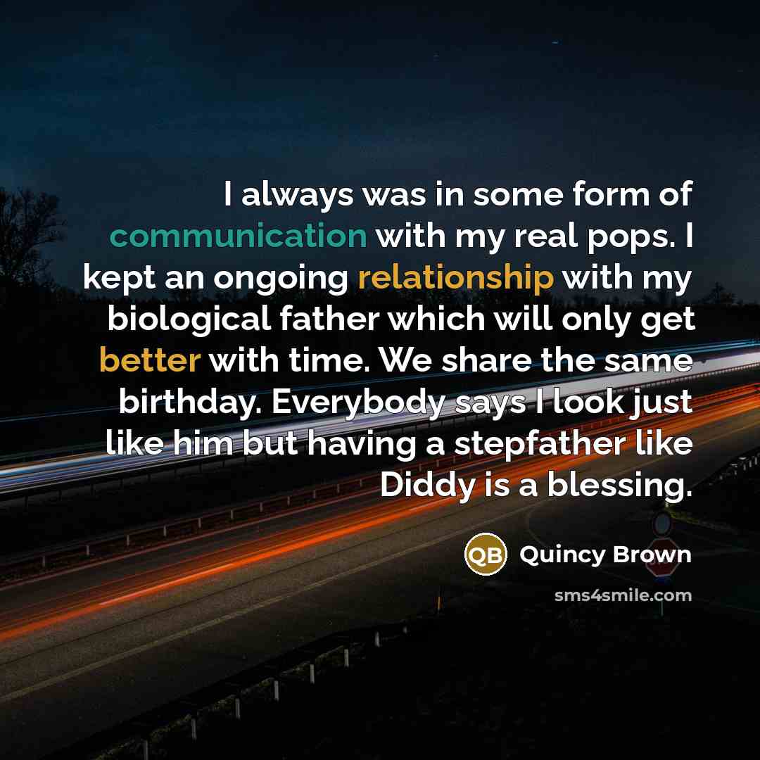 “I always was in some form of communication with my…” quote by Quincy Brown