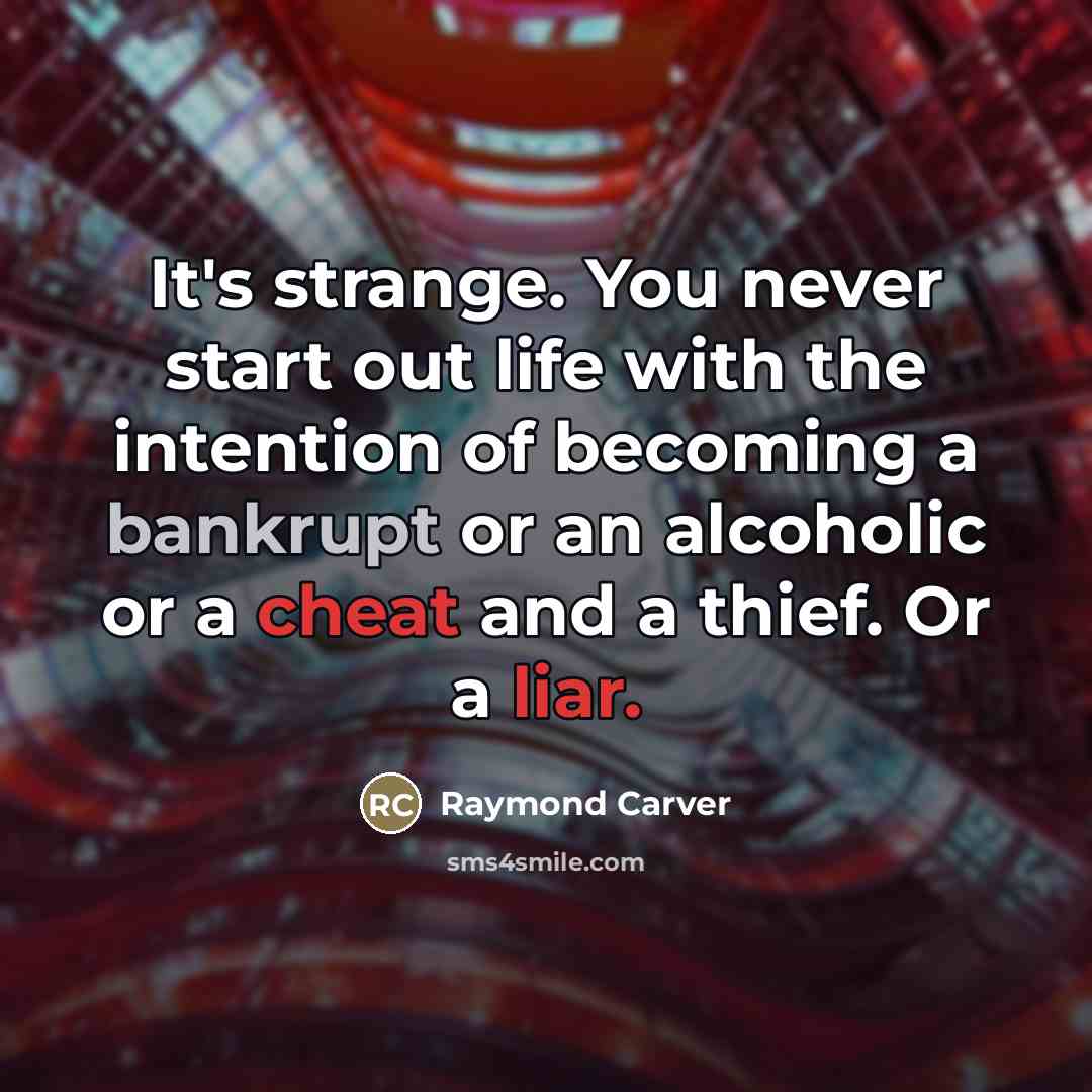 “It's strange. You never start out life with the intention…” quote by Raymond Carver
