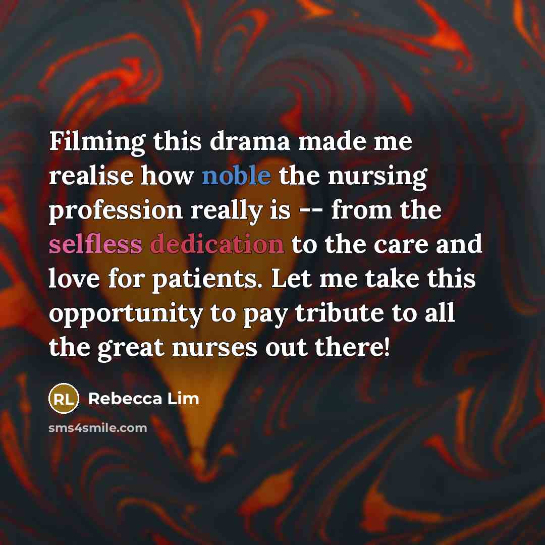 “Filming this drama made me realise how noble the nursing…” quote by Rebecca Lim