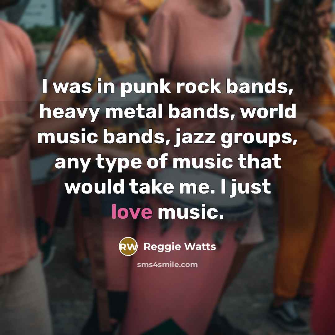 “I was in punk rock bands, heavy metal bands, world…” quote by Reggie Watts