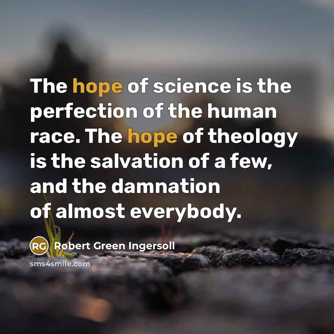 “The hope of science is the perfection of the human…” quote by Robert Green Ingersoll