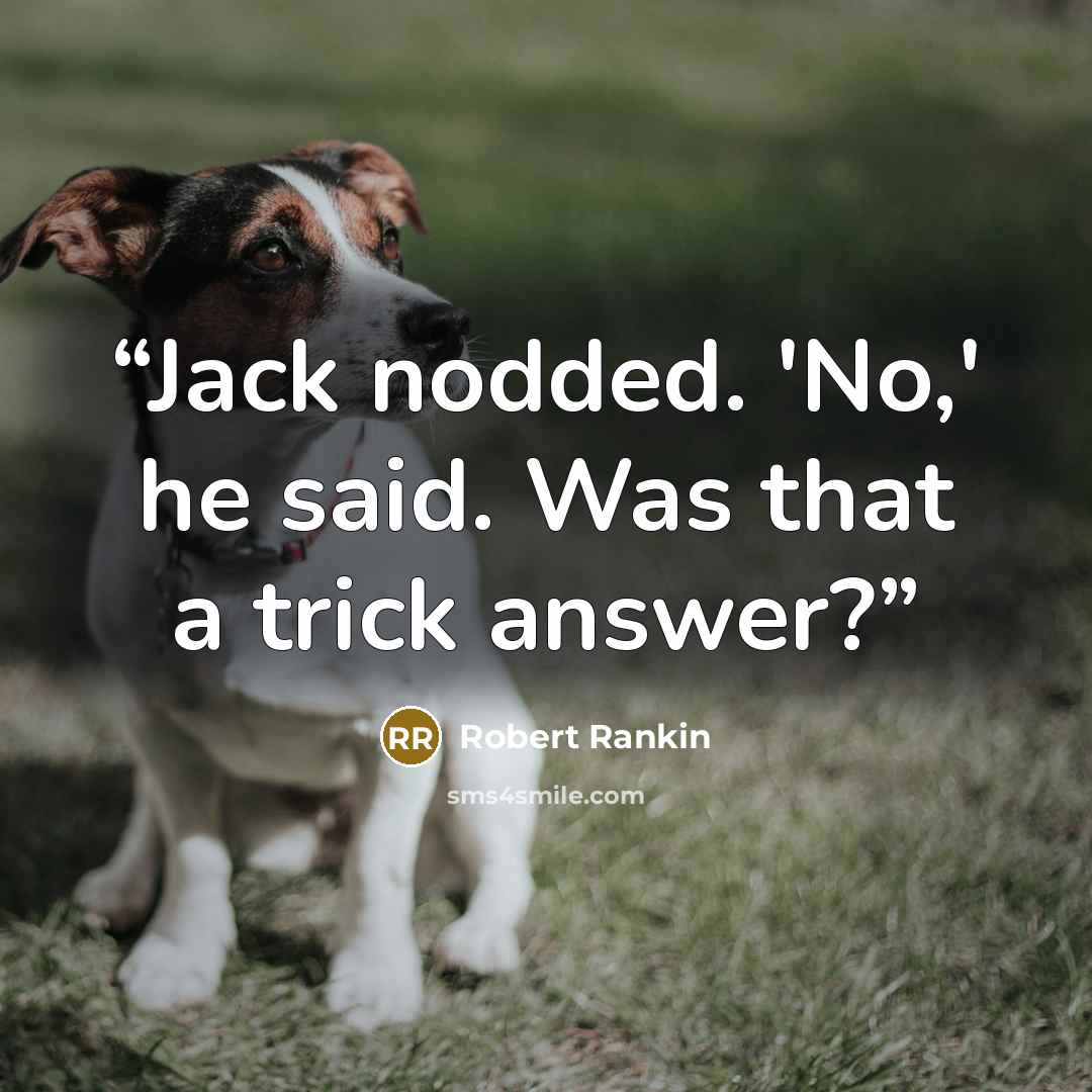 “Jack nodded. 'No,' he said. Was that a trick answer?” quote by Robert Rankin