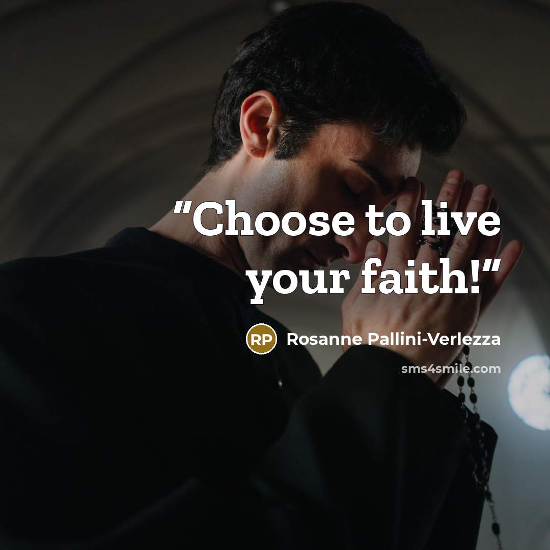 “Choose to live your faith!” quote by Rosanne Pallini-Verlezza