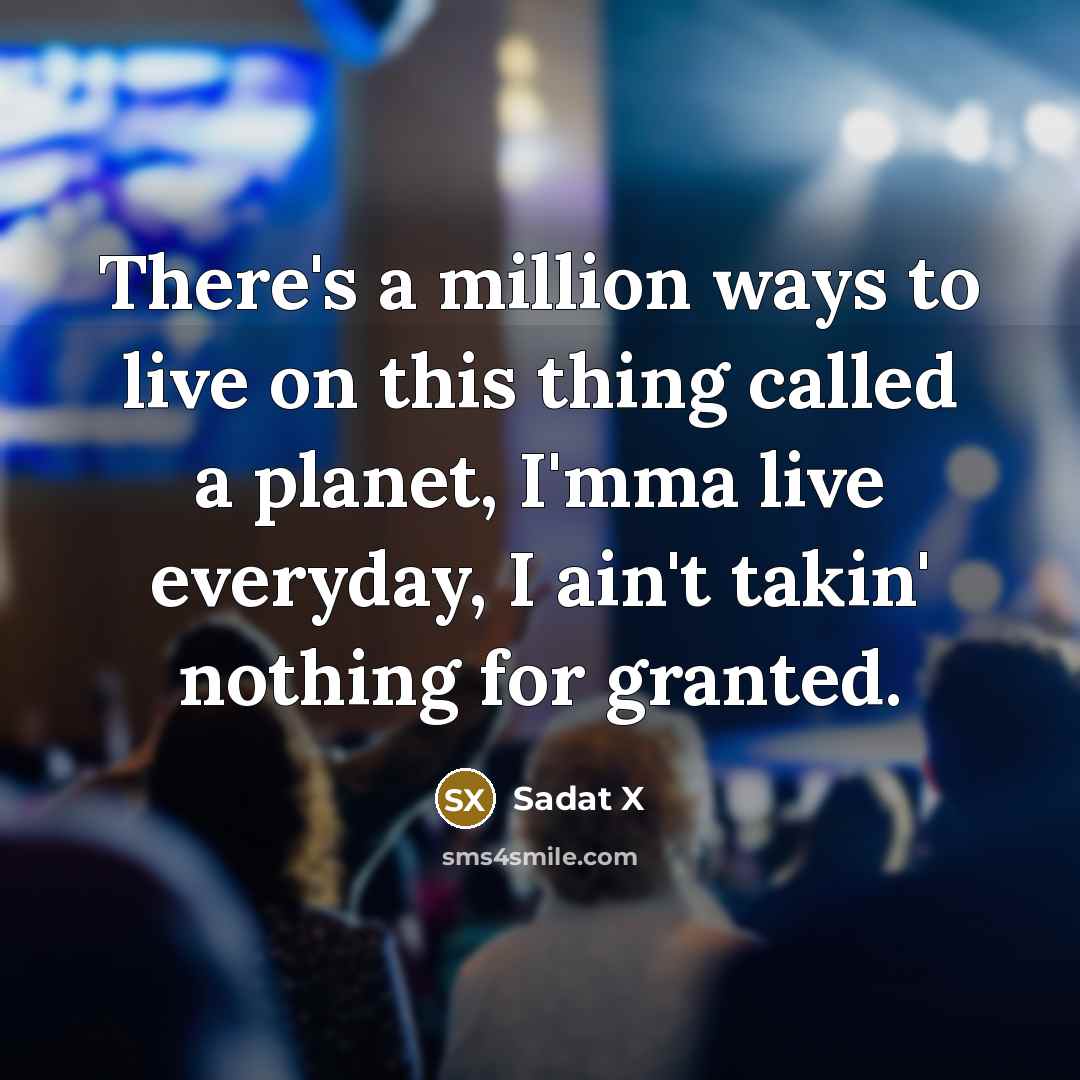 “There's a million ways to live on this thing called…” quote by Sadat X
