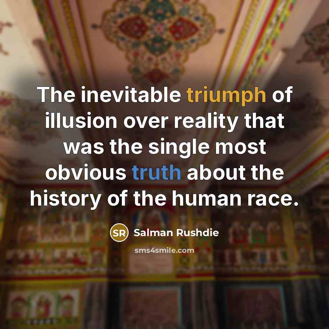 “The inevitable triumph of illusion over reality that was the…” quote by Salman Rushdie