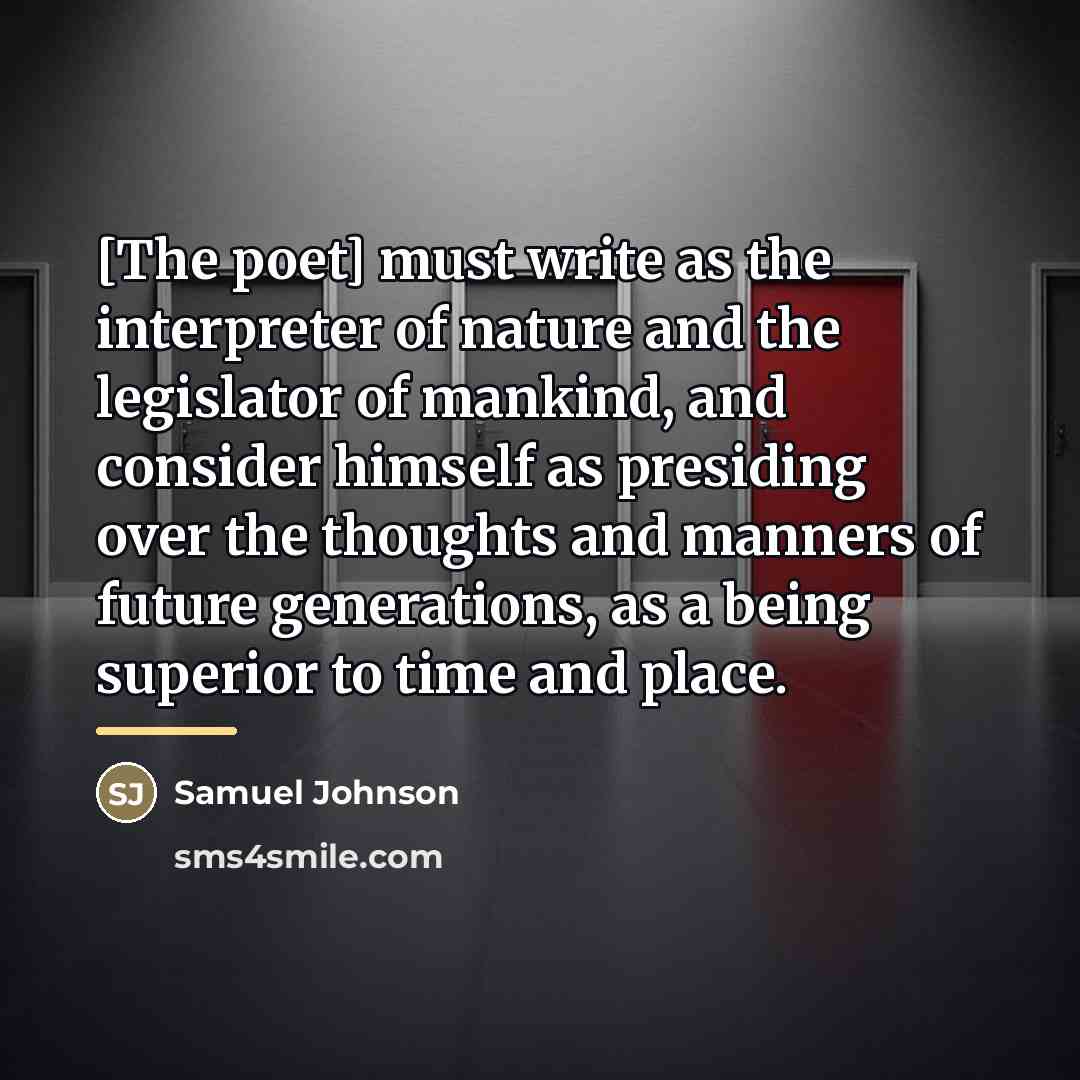 “[The poet] must write as the interpreter of nature and…” quote by Samuel Johnson
