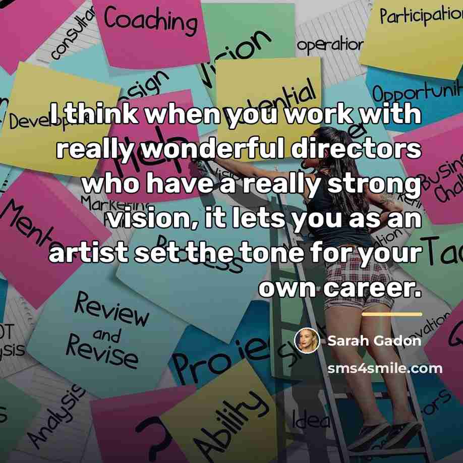 “I think when you work with really wonderful directors who…” quote by Sarah Gadon